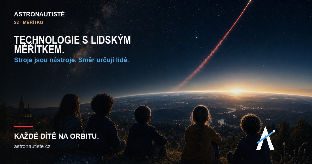 Astronautisté — Technologie s lidským měřítkem.